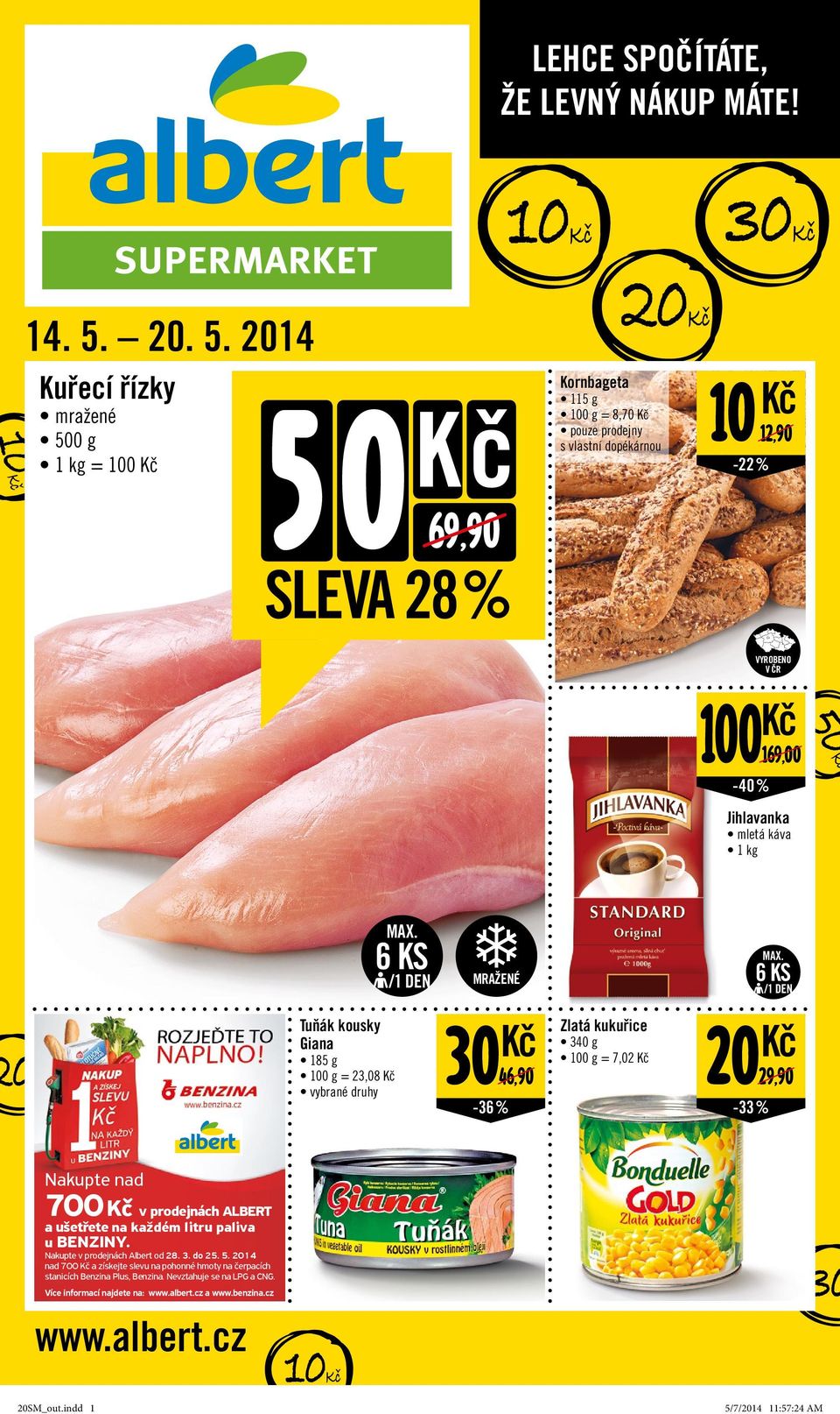 2014 Kuřecí řízky mražené 500 g 1 kg = 100 50 69,90 SLEVA 28 % Kornbageta 115 g = 8,70 pouze prodejny s vlastní dopékárnou 20 12,90 10-22 % 100 169,00-40% Jihlavanka mletá káva 1 kg 50