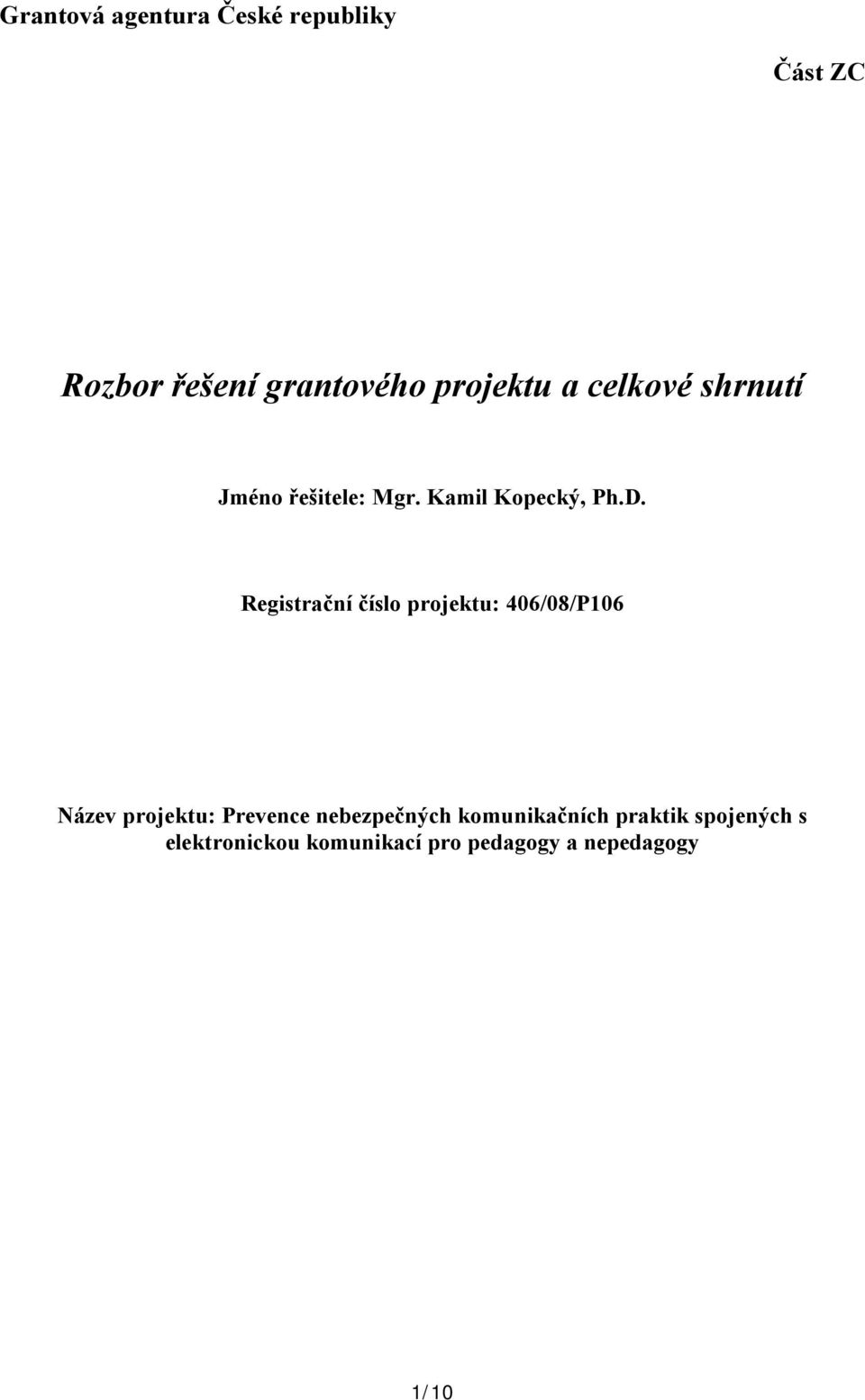 Registrační číslo projektu: 406/08/P106 Název projektu: Prevence