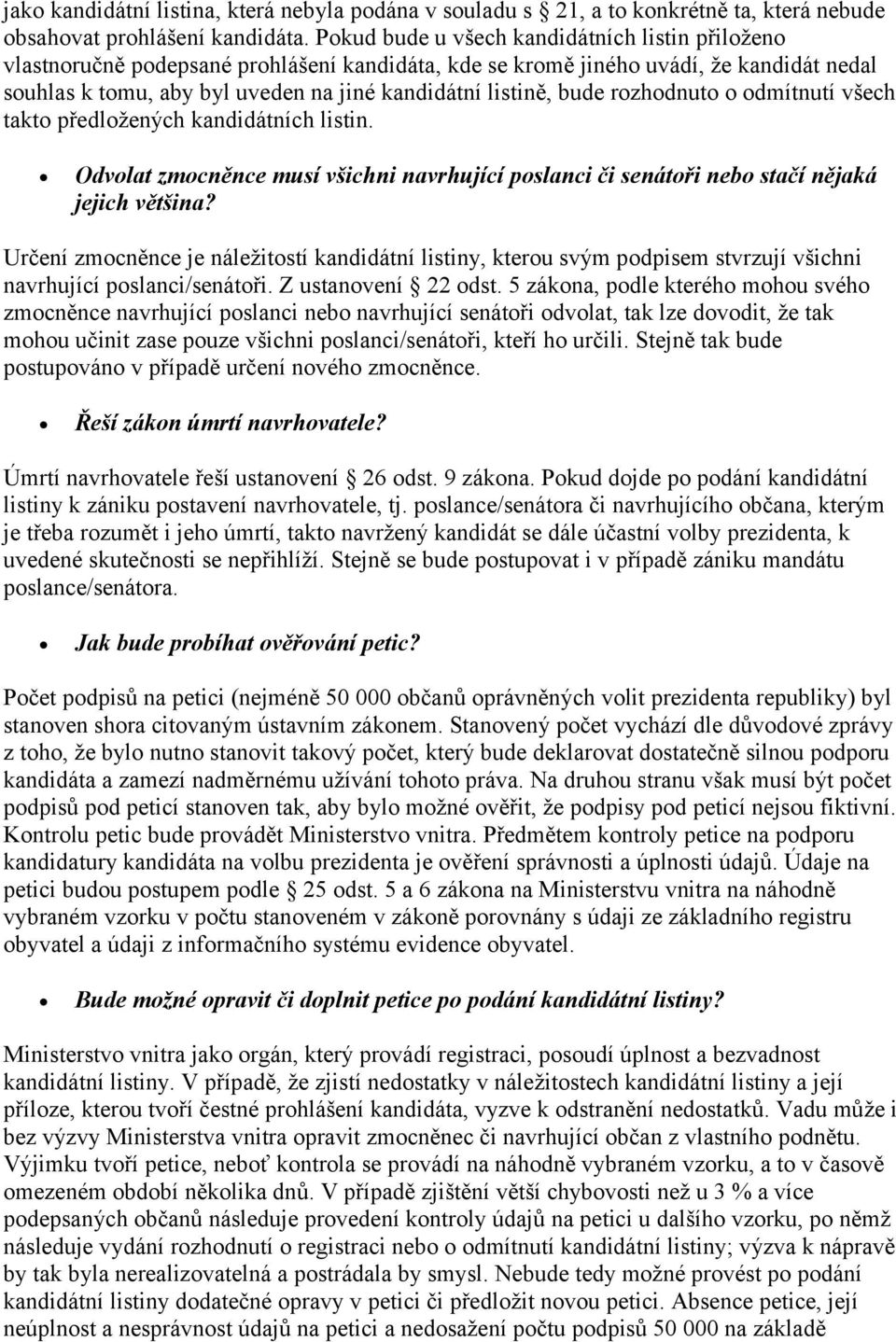 bude rozhodnuto o odmítnutí všech takto předložených kandidátních listin. Odvolat zmocněnce musí všichni navrhující poslanci či senátoři nebo stačí nějaká jejich většina?