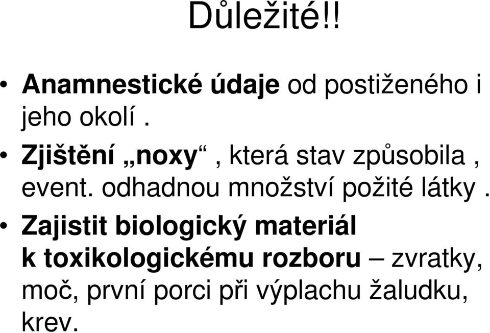odhadnou množství požité látky.