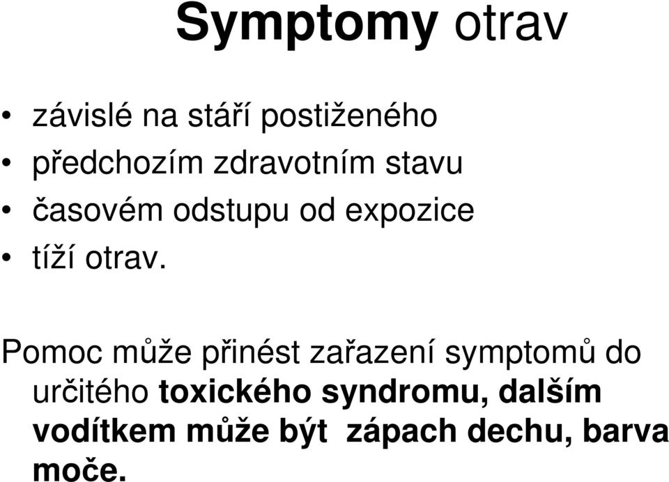 Pomoc může přinést zařazení symptomů do určitého