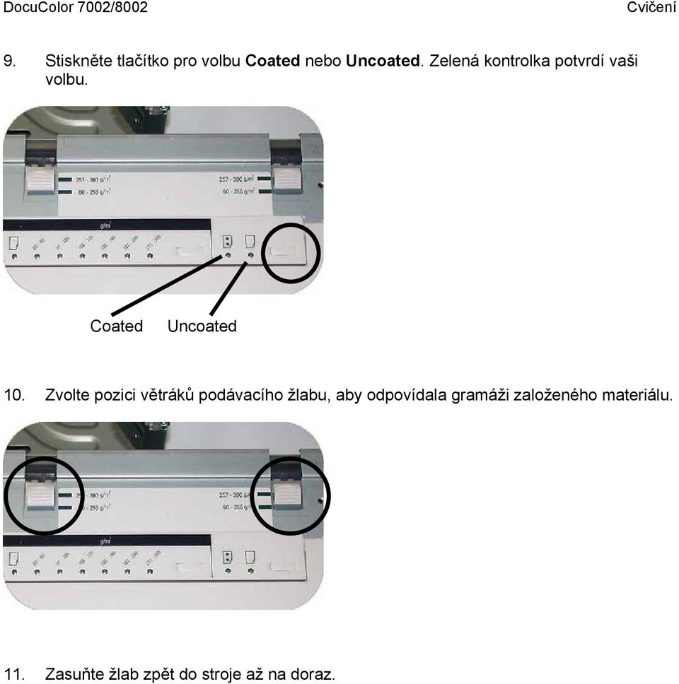 Zelená kontrolka potvrdí vaši volbu. Coated Uncoated 10.