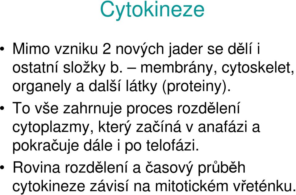 To vše zahrnuje proces rozdělení cytoplazmy, který začíná v anafázi a