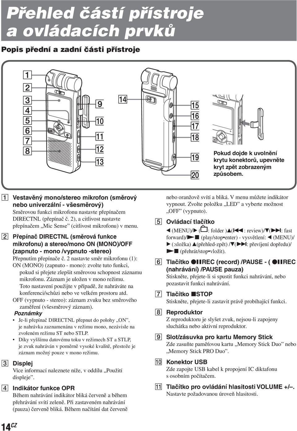 2), a citlivost nastavte přepínačem Mic Sense (citlivost mikrofonu) v menu.