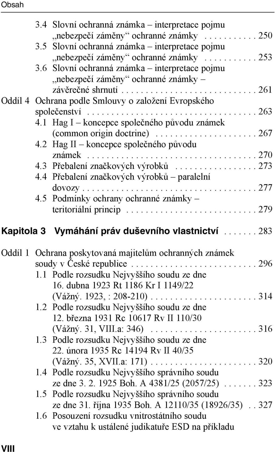 1 Hag I koncepce společného původu známek (common origin doctrine)..................... 267 4.2 Hag II koncepce společného původu známek................................... 270 4.