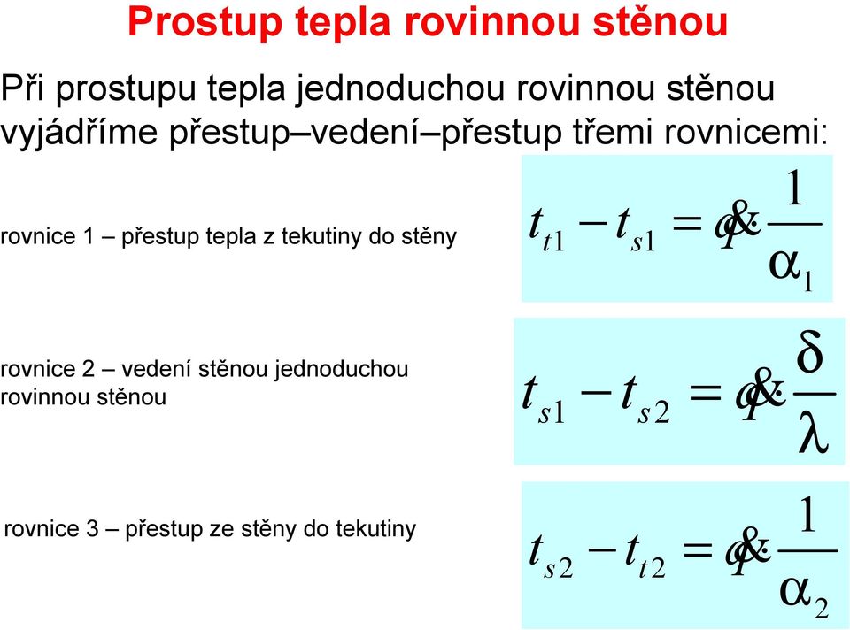 tekutiny do stěny = & 1 t t q t1 s1 α 1 rovnice 2 vedení stěnou jednoduchou