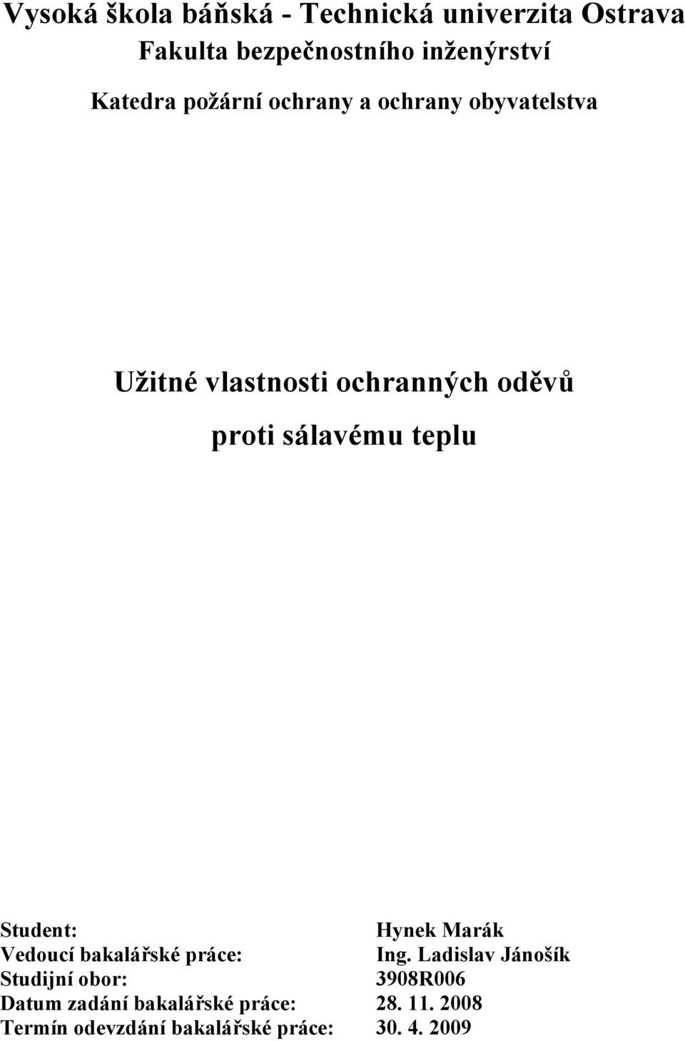 sálavému teplu Student: Hynek Marák Vedoucí bakalářské práce: Ing.