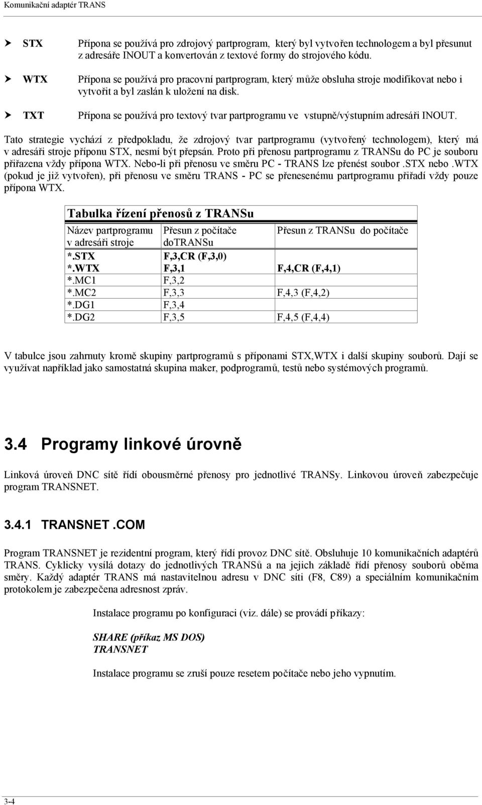 Přípona se používá pro textový tvar partprogramu ve vstupně/výstupním adresáři INOUT.