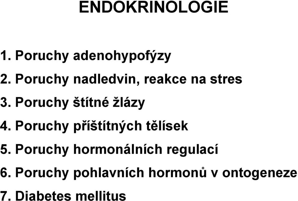 Poruchy štítné žlázy 4. Poruchy příštítných tělísek 5.