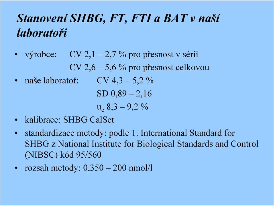 kalibrace: SHBG CalSet standardizace metody: podle 1.