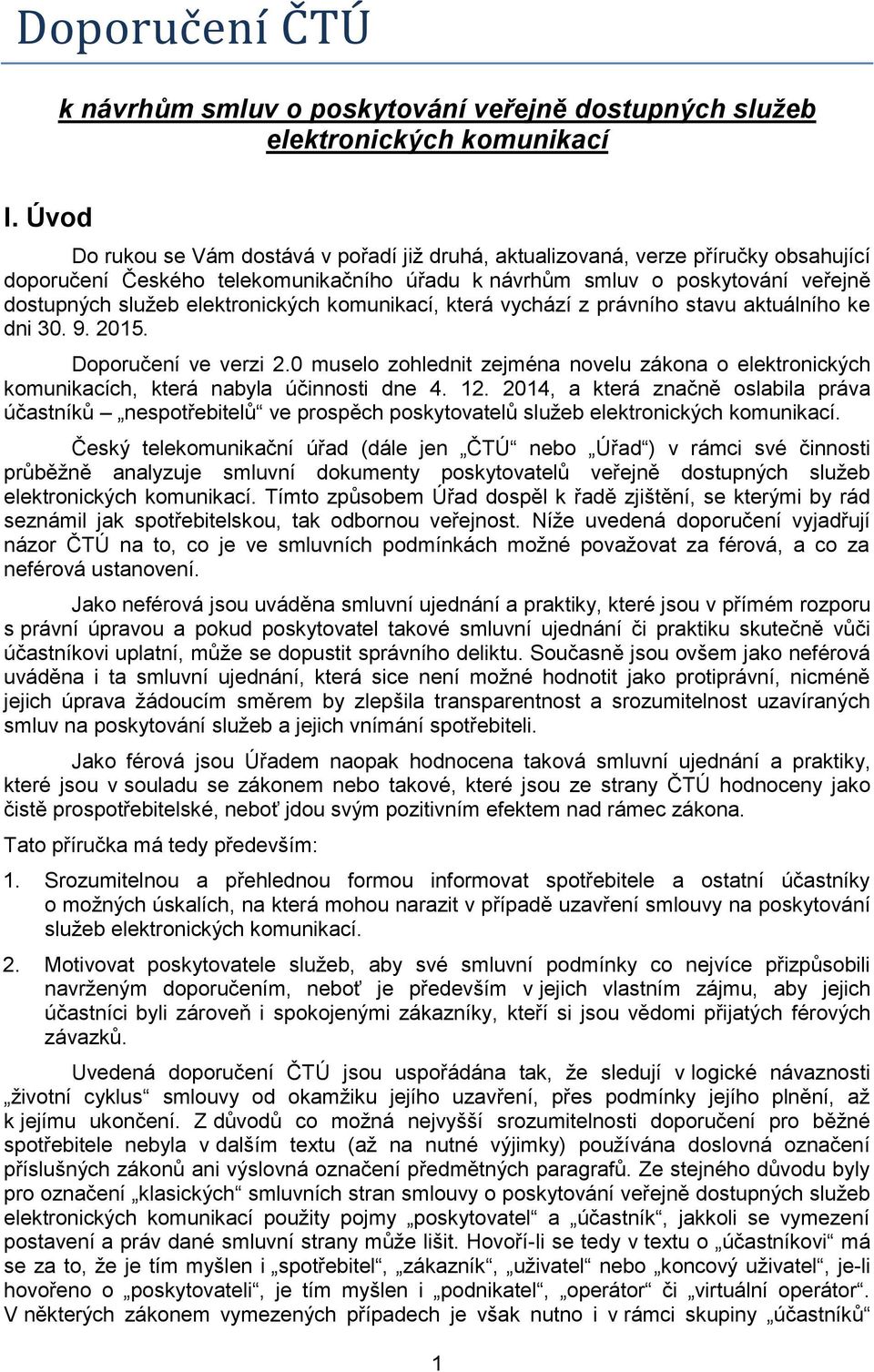 elektronických komunikací, která vychází z právního stavu aktuálního ke dni 30. 9. 2015. Doporučení ve verzi 2.