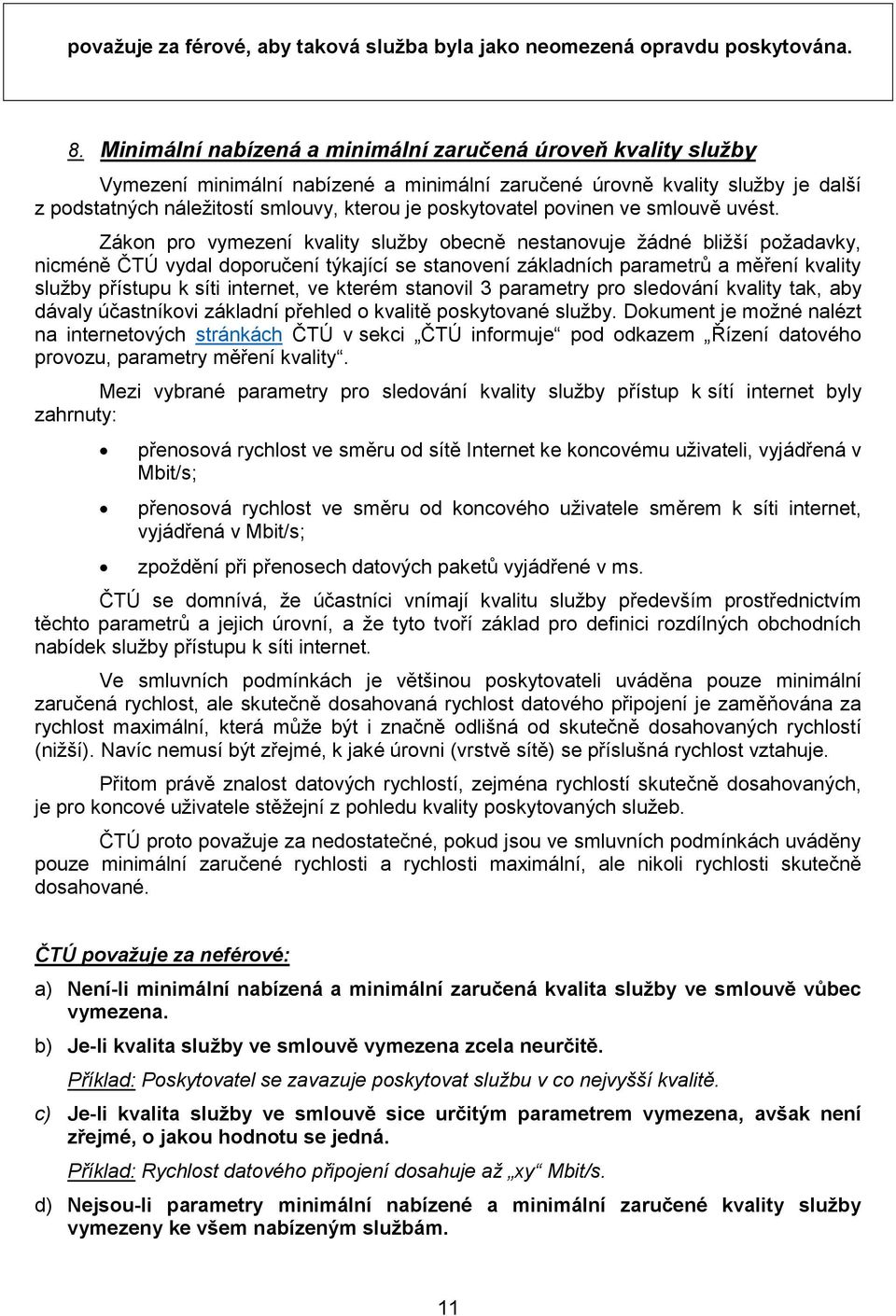 povinen ve smlouvě uvést.