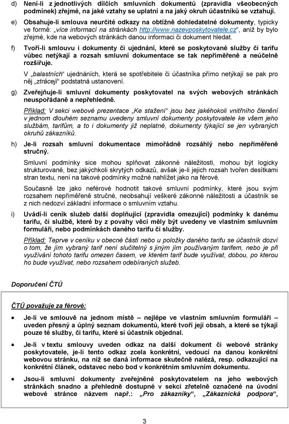 cz, aniž by bylo zřejmé, kde na webových stránkách danou informaci či dokument hledat.