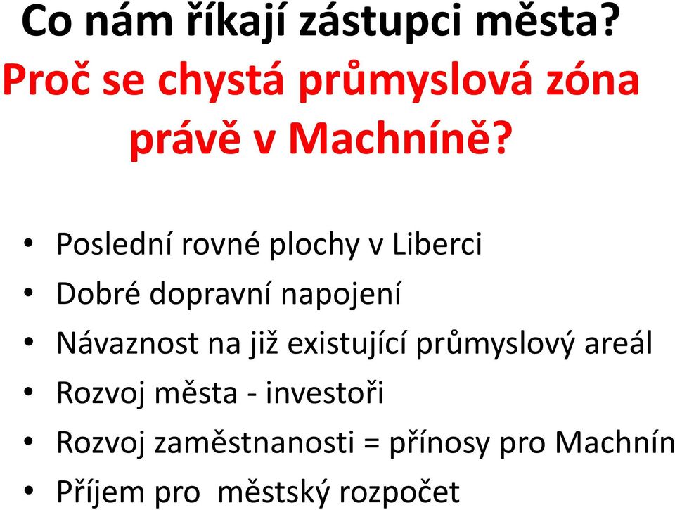 Poslední rovné plochy v Liberci Dobré dopravní napojení Návaznost na