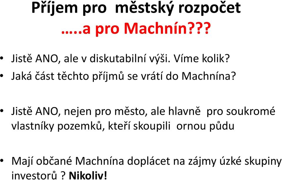 Jaká část těchto příjmů se vrátí do Machnína?