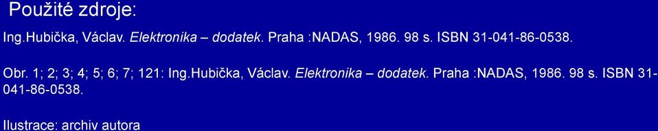 1; 2; 3; 4; 5; 6; 7; 121: Ing.Hubička, Václav.