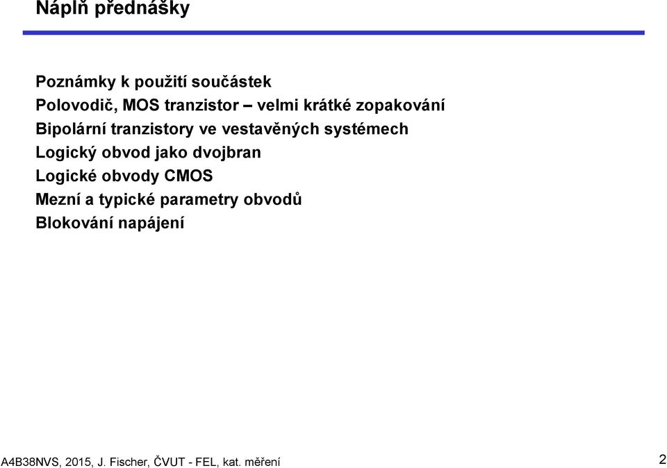 Logický obvod jako dvojbran Logické obvody CMOS Mezní a typické parametry