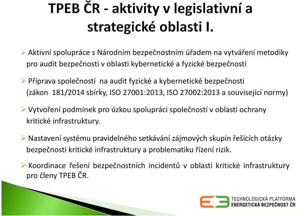 pro úzkou spolupráci společností v oblasti ochrany kritické infrastruktury.