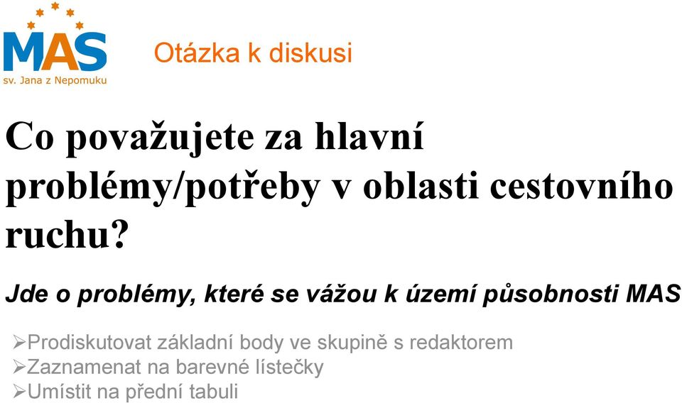 Jde o problémy, které se vážou k území působnosti MAS