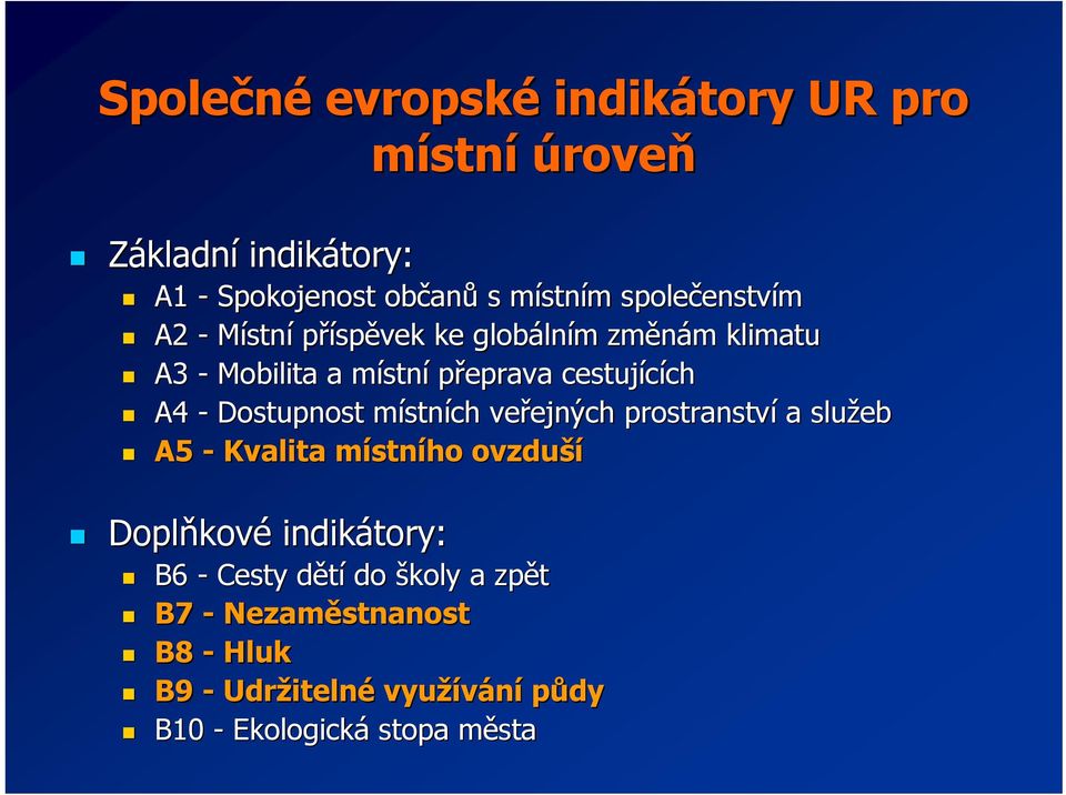 ch A4 - Dostupnost místnm stních veřejných ejných prostranství a služeb A5 - Kvalita místnm stního ovzduší Doplňkov kové