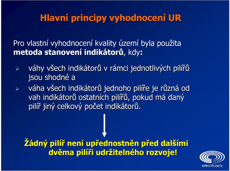 jednoho pilíře e je různr zná od vah indikátor torů ostatních pilířů řů,, pokud mám daný pilíř jiný celkový