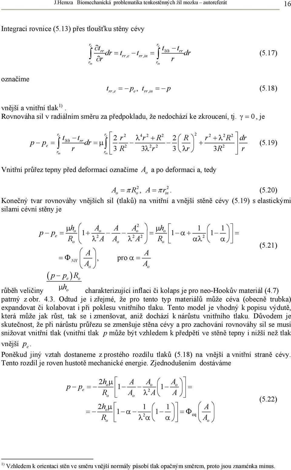 γ=0, je re re tϑϑ t rr 2 r λ r + R 2 R r +λ R p pe = dr =μ 2 2 2 2 r + 3 R 3λ r 3 λr 3R rin r in 2 4 2 2 2 2 2 2 dr r (5.