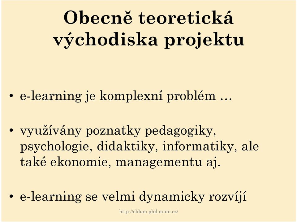 psychologie, didaktiky, informatiky, ale také