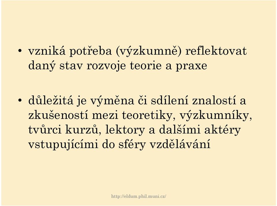 zkušeností mezi teoretiky, výzkumníky, tvůrci kurzů,