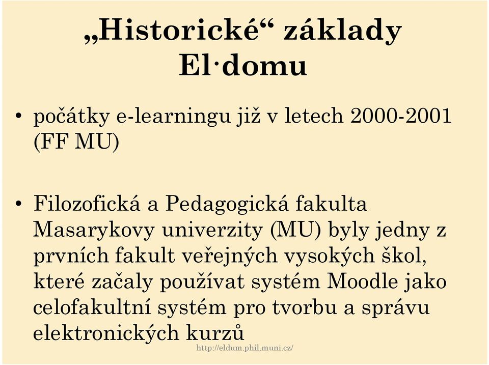 jedny z prvních fakult veřejných vysokých škol, které začaly č používat