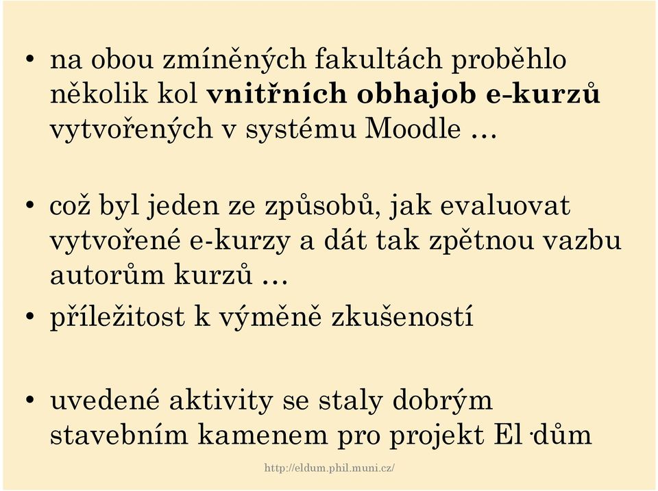 vytvořené e-kurzy a dát tak zpětnou vazbu autorům kurzů příležitost k výměně