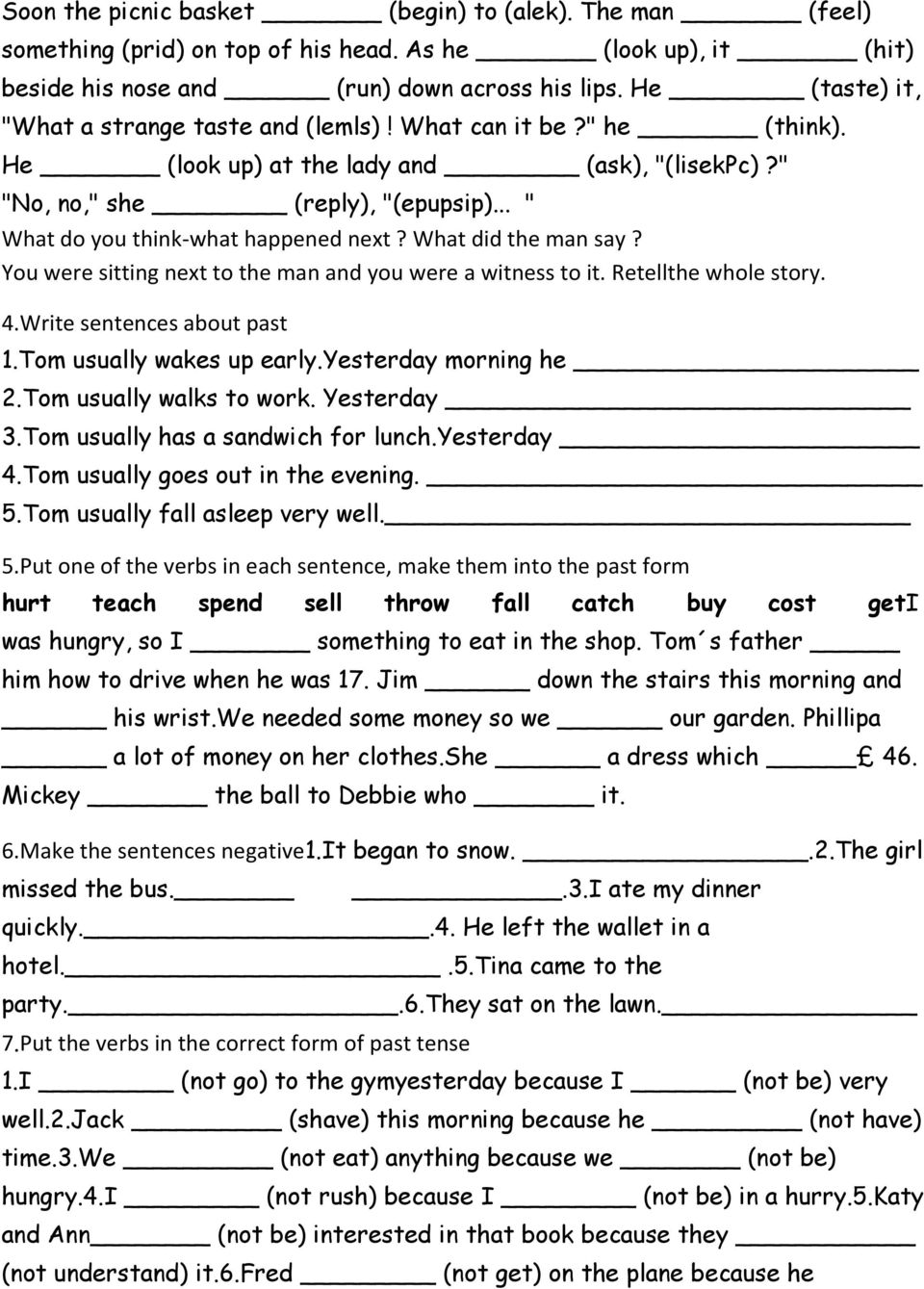 .. " What do you think-what happened next? What did the man say? You were sitting next to the man and you were a witness to it. Retellthe whole story. 4.Write sentences about past 1.