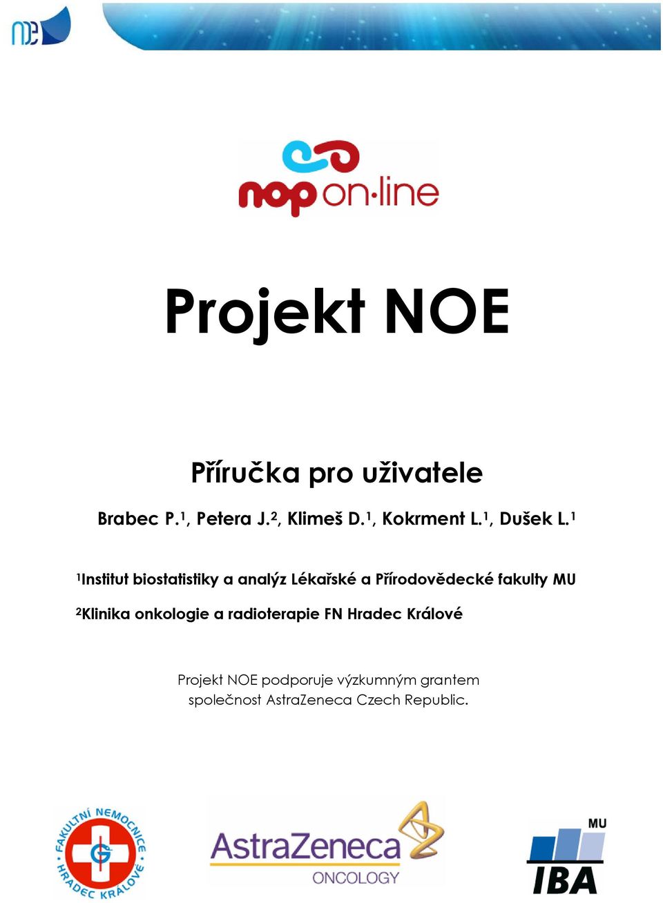 1 1 Lékařské a Přírodovědecké fakulty MU 2 Klinika onkologie a