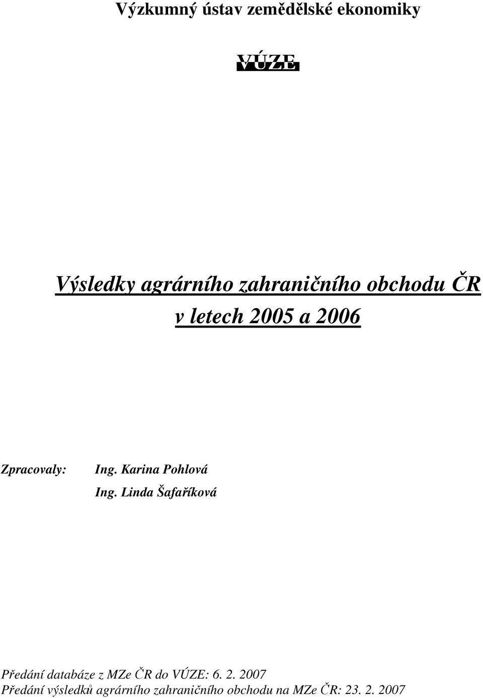 Linda Šafaříková Předání databáze z MZe ČR do VÚZE: 6. 2.