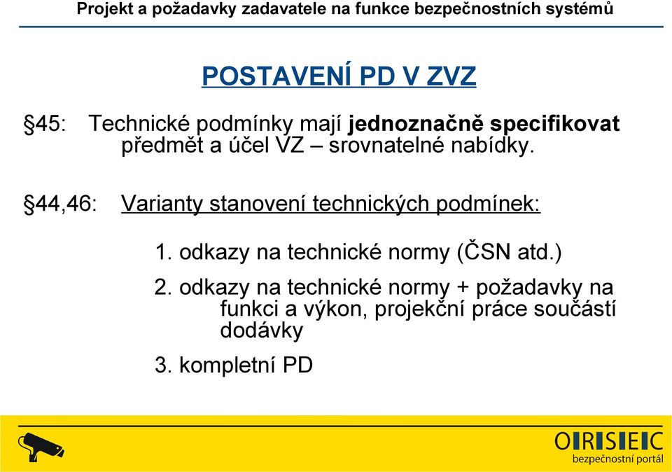 44,46: Varianty stanovení technických podmínek: 1.