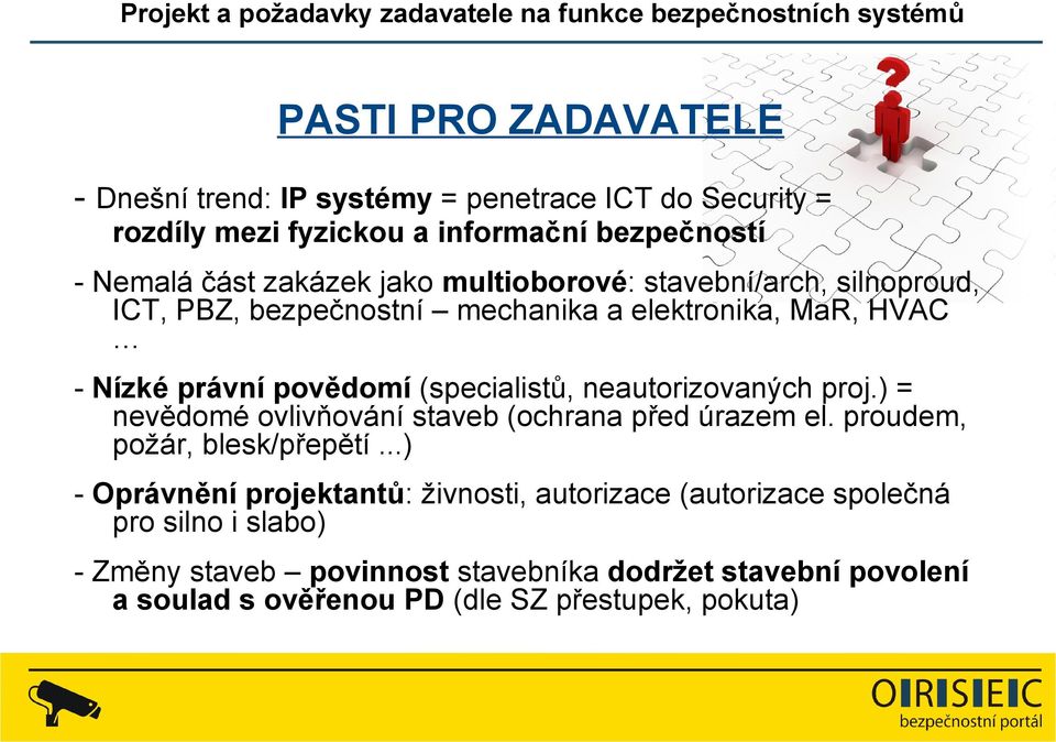 neautorizovaných proj.) = nevědomé ovlivňování staveb (ochrana před úrazem el. proudem, požár, blesk/přepětí.