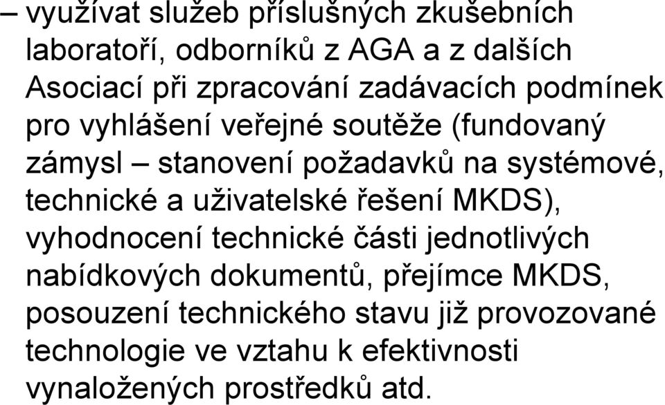 technické a uživatelské řešení MKDS), vyhodnocení technické části jednotlivých nabídkových dokumentů,