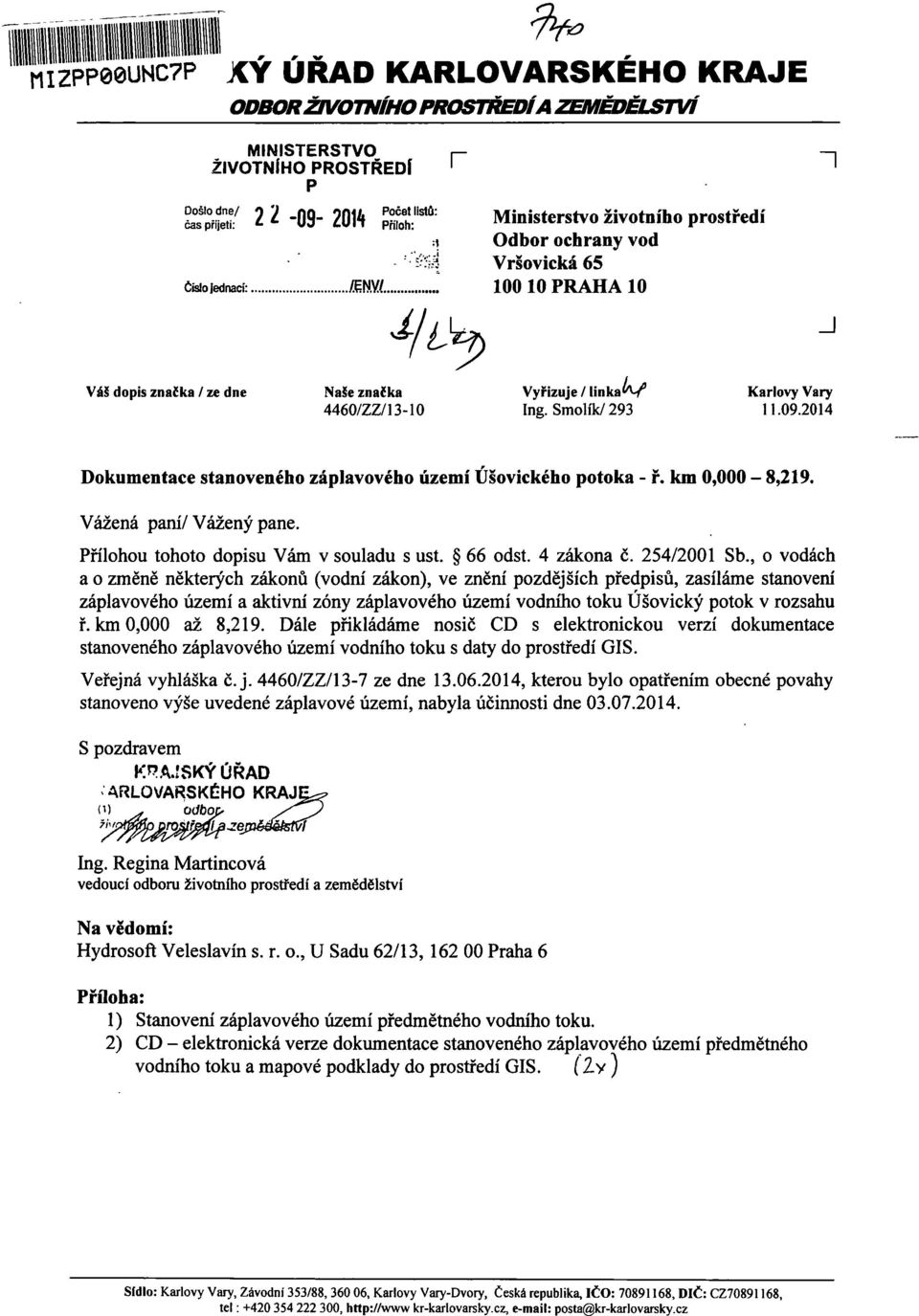 Smolík/ 293 Karlovy Vary 11.09.2014 Dokumentace stanoveného záplavového území Úšovického potoka - ř. km 0,000-8,219. Vážená paní/vážený pane. Přílohou tohoto dopisu Vám v souladu s ust. 66 odst.