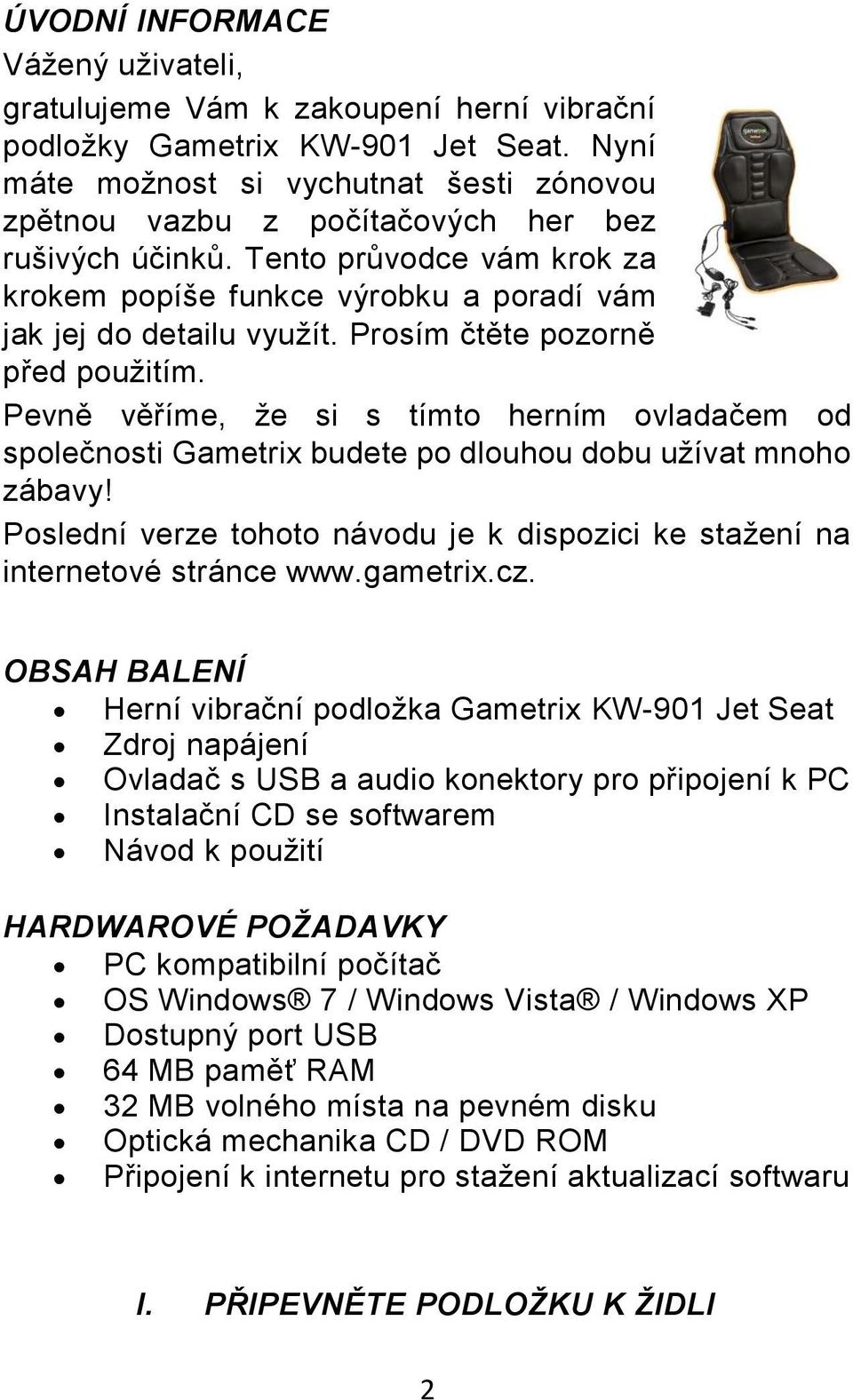 Prosím čtěte pozorně před použitím. Pevně věříme, že si s tímto herním ovladačem od společnosti Gametrix budete po dlouhou dobu užívat mnoho zábavy!