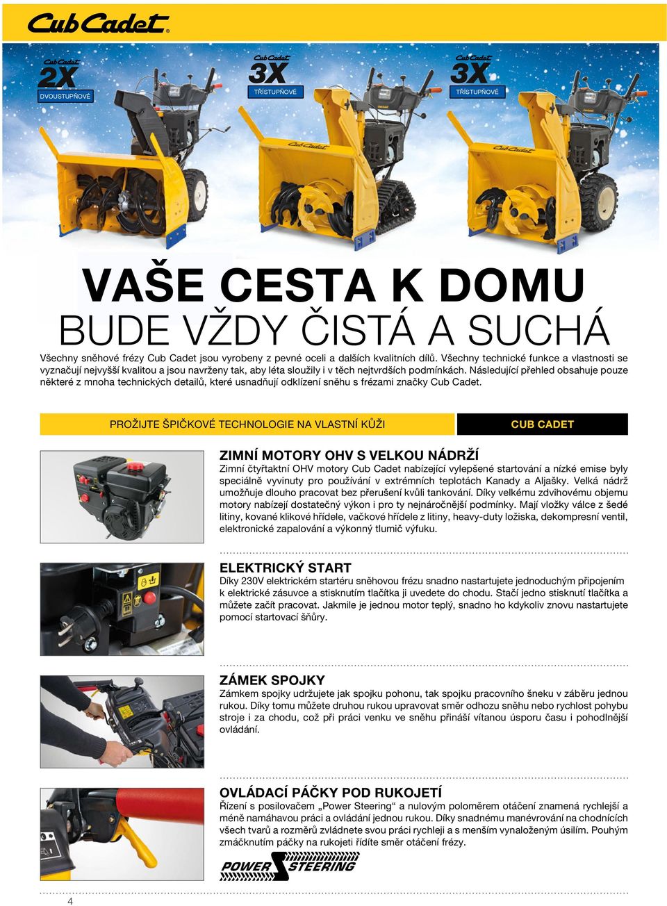 Následující přehled obsahuje pouze některé z mnoha technických detailů, které usnadňují odklízení sněhu s frézami značky Cub Cadet.