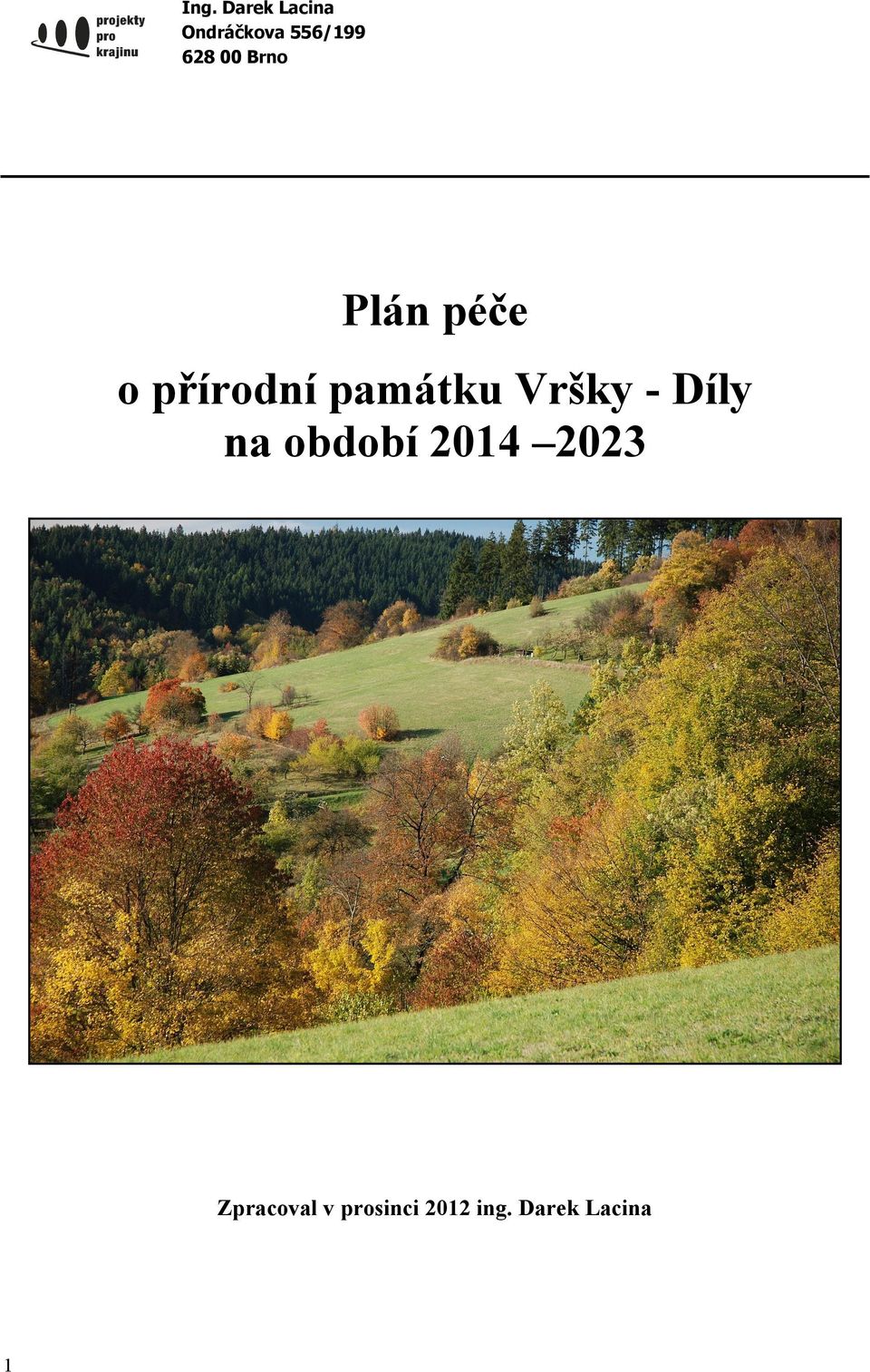 památku Vršky - Díly na období 2014