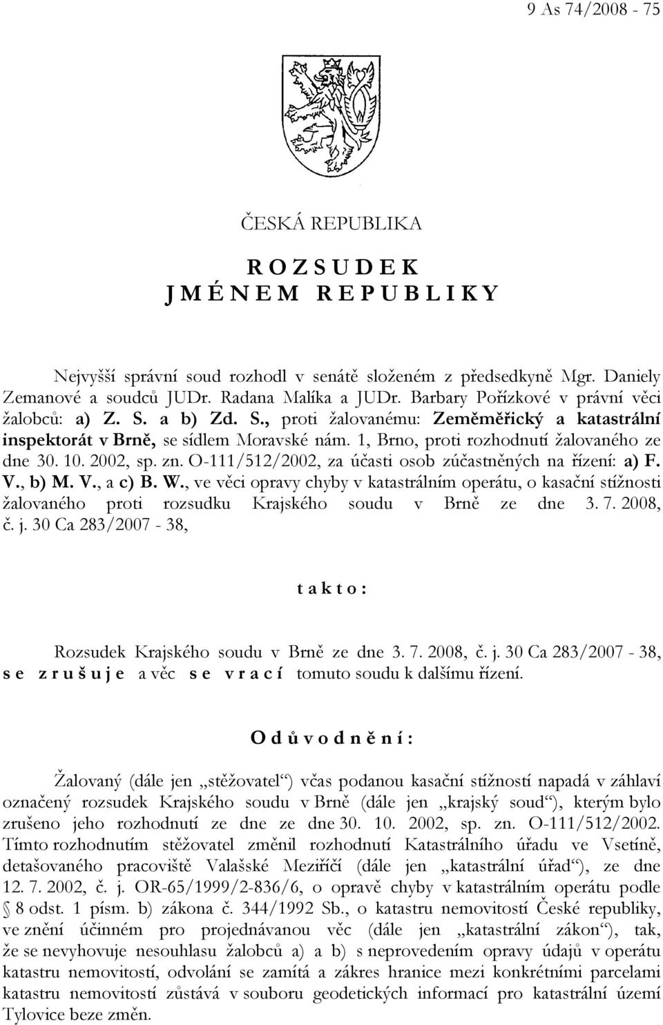 10. 2002, sp. zn. O-111/512/2002, za účasti osob zúčastněných na řízení: a) F. V., b) M. V., a c) B. W.