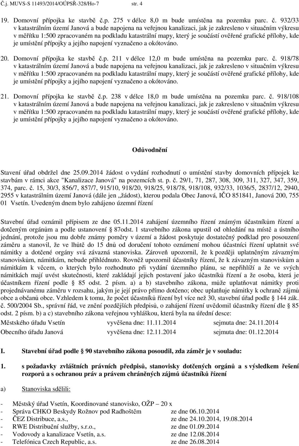 2014 žádost o vydání rozhodnutí o umístění stavby domovních přípojek ke stavbám v rámci akce "Kanalizace Janová" na pozemcích st. p. č.