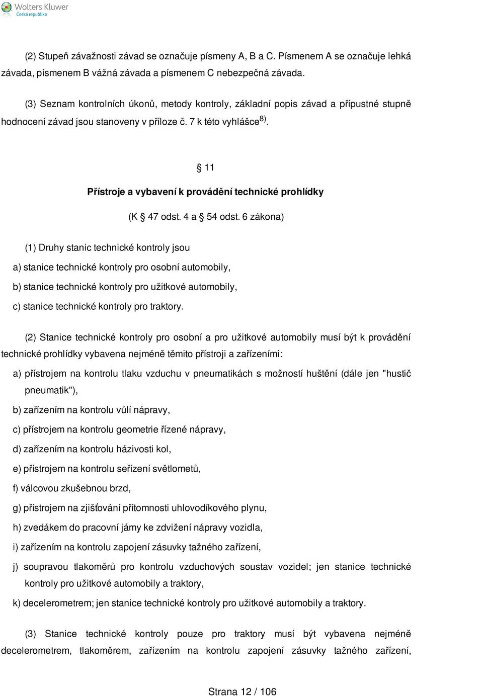 11 Přístroje a vybavení k provádění technické prohlídky (K 47 odst. 4 a 54 odst.