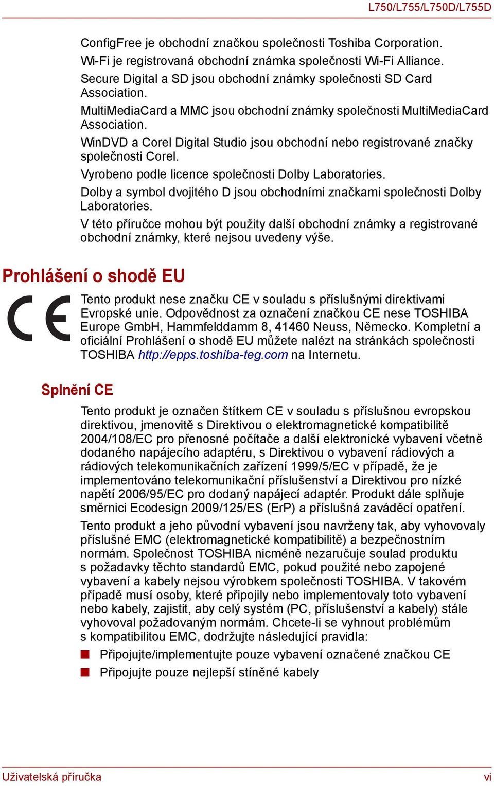 WinDVD a Corel Digital Studio jsou obchodní nebo registrované značky společnosti Corel. Vyrobeno podle licence společnosti Dolby Laboratories.