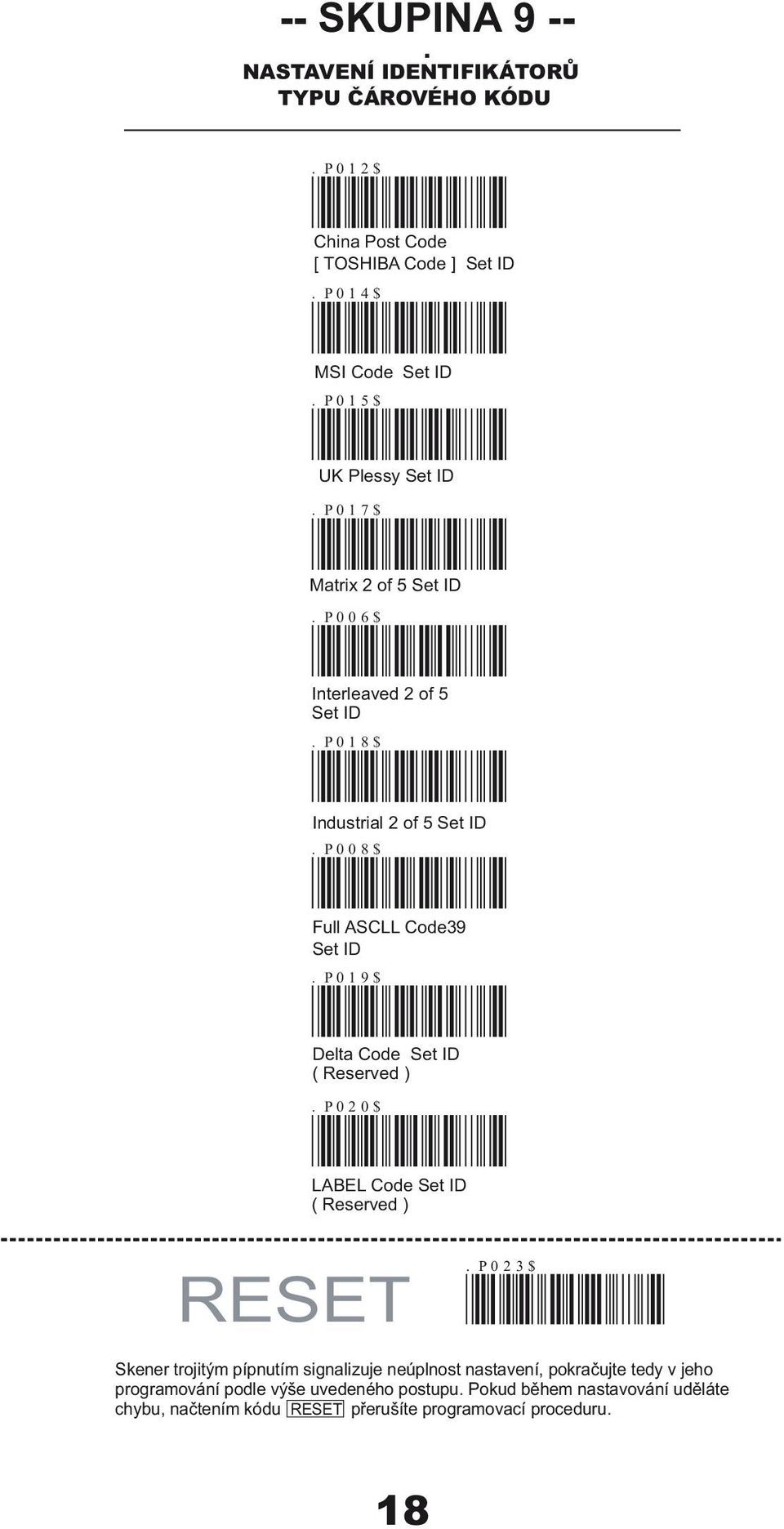 P008$ Full ASCLL Code39 Set ID. P019$ Delta Code Set ID ( Reserved ). P020$ LABEL Code Set ID ( Reserved ) RESET.