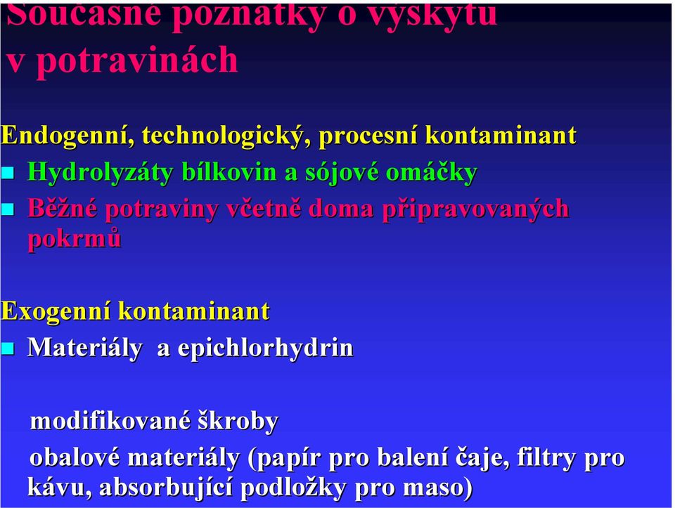 doma připravovaných p pokrmů Exogenní kontaminant Materiály a epichlorhydrin