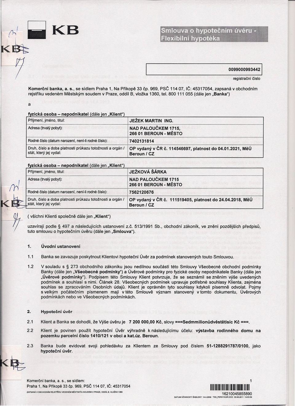 800 111 055 (dále jen "Banka") a fyzická osoba - nepodnikatel (dále len "Klient") Přijmení, jméno, titul: JEŽEK MARTIN '-----._----_._--_.._--_. Adresa (trvalýpobyt): _-_._-_.~_...._--- ING.