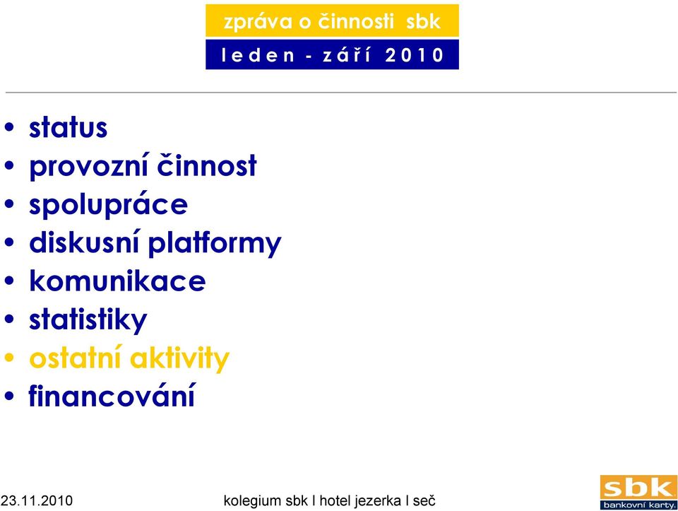platformy komunikace statistiky ostatní aktivity