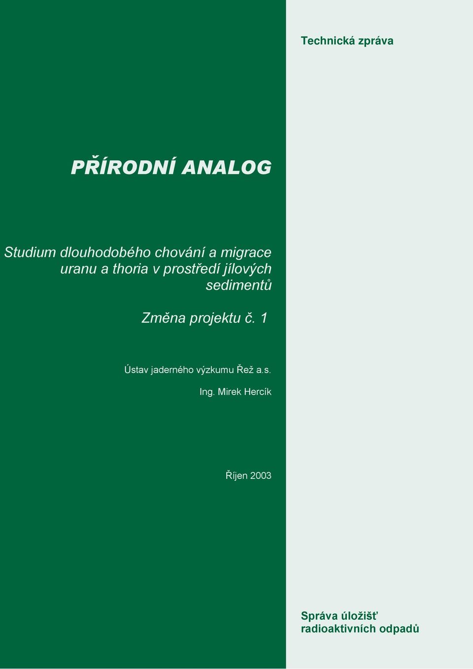 sedimentů Změna projektu č. 1 Ústav jaderného výzkumu Řež a.