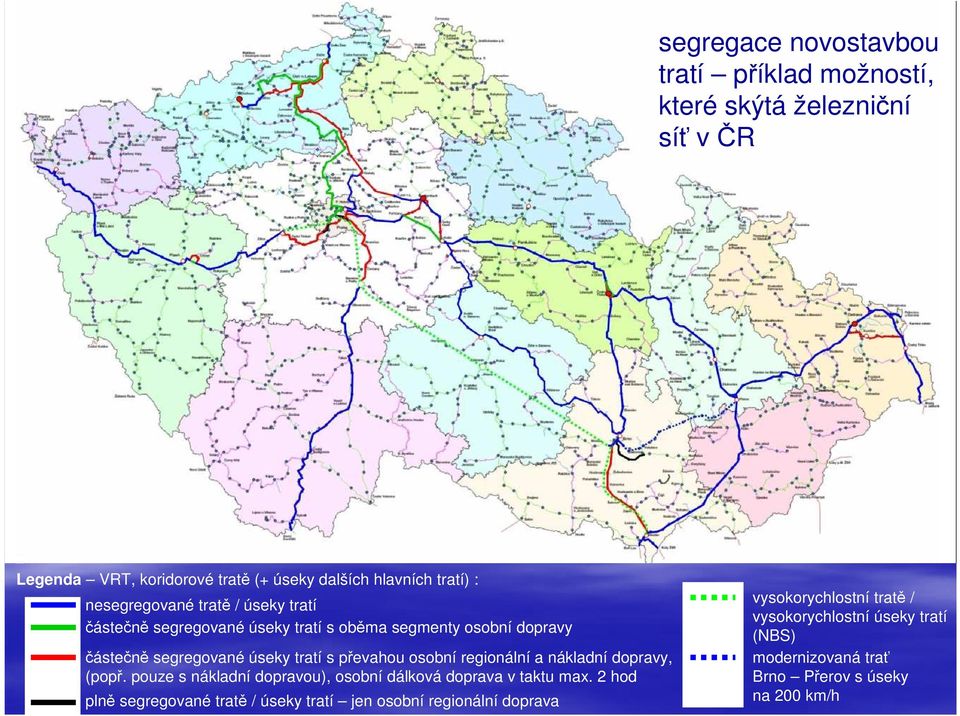 osobní regionální a nákladní dopravy, (popř. pouze s nákladní dopravou), osobní dálková doprava v taktu max.